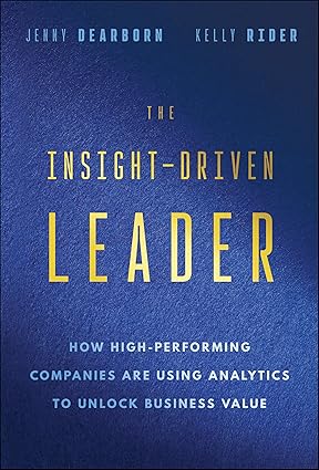 The Insight-Driven Leader:How High-Performing Companies are Using Analytics to Unlock Business Value