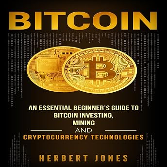 Bitcoin: An Essential Beginner’s Guide to Bitcoin Investing, Mining, and Cryptocurrency Technologies Audiobook by Herbert Jones episode artwork