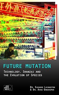 Future Mutation: Technology, Shanzai and the Evolution of Species