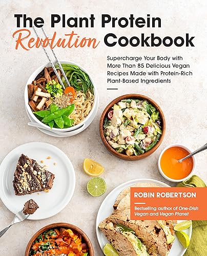 The Plant Protein Revolution Cookbook: Supercharge Your Body with More Than 85 Delicious Vegan Recipes Made with Protein-Rich Plant-Based Ingredients