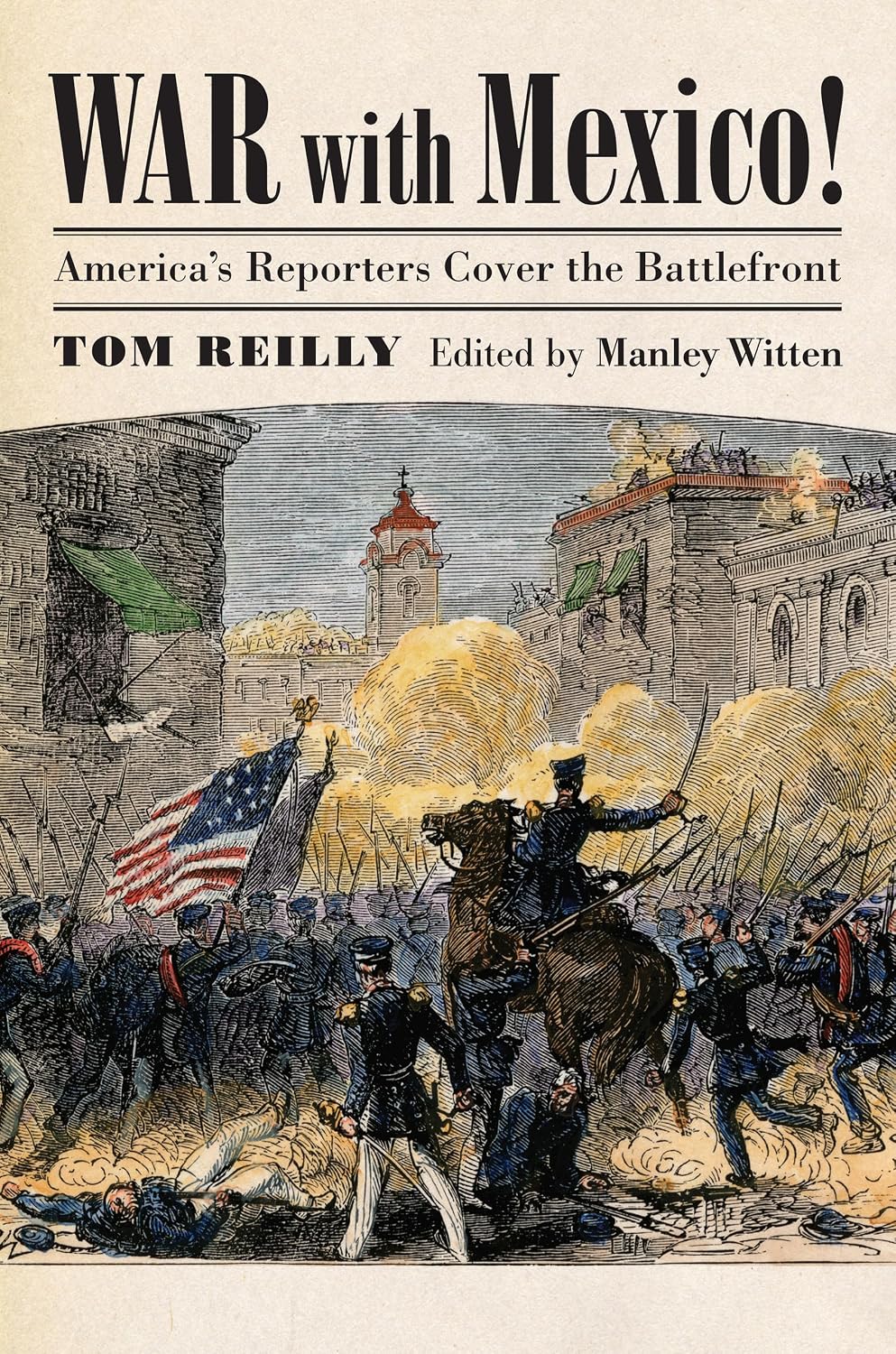 War with Mexico!: America's Reporters Cover the Battlefront (Modern War Studies)