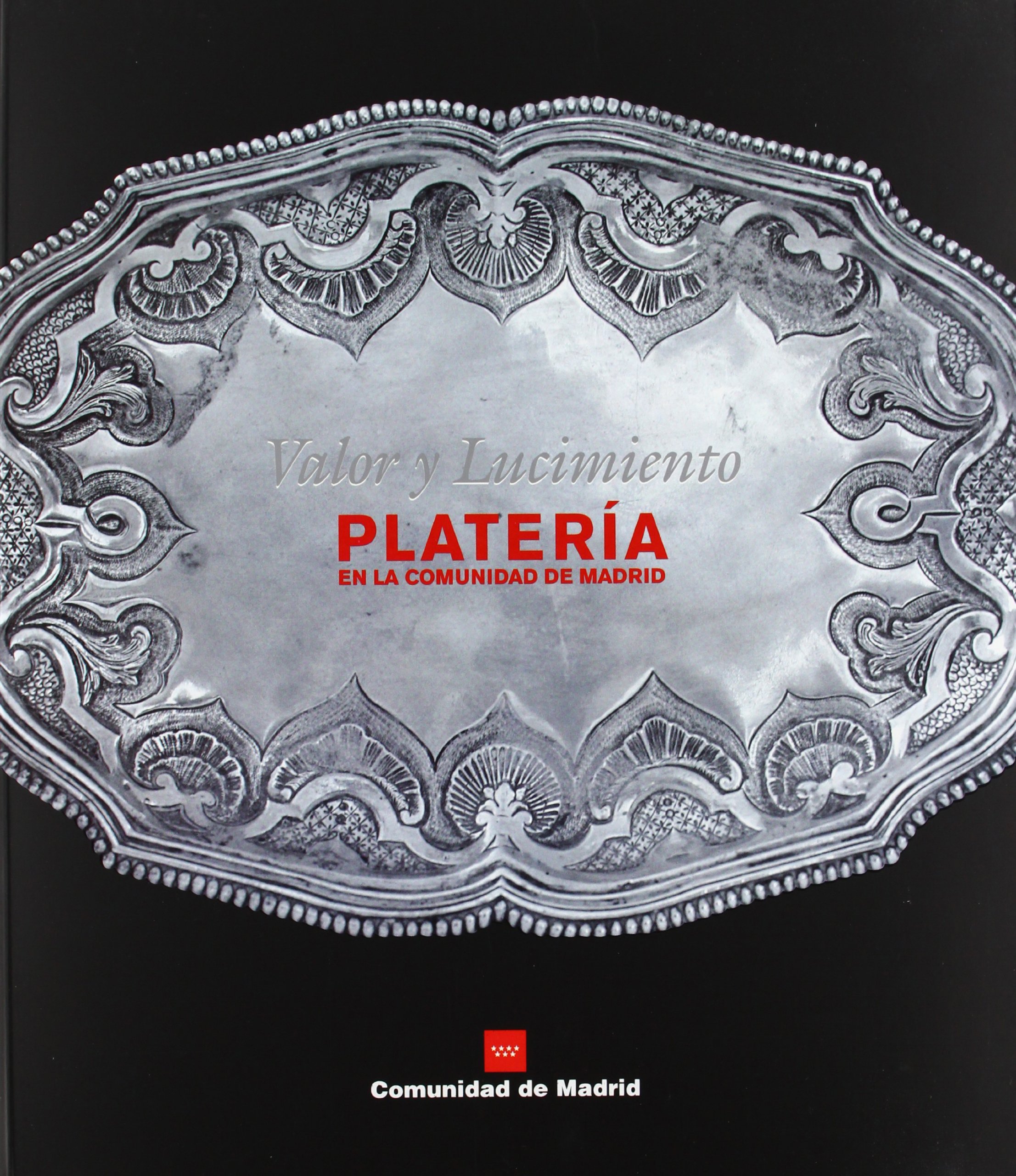 Platería en la Comunidad de Madrid catalogue exposition argenterie espagnole