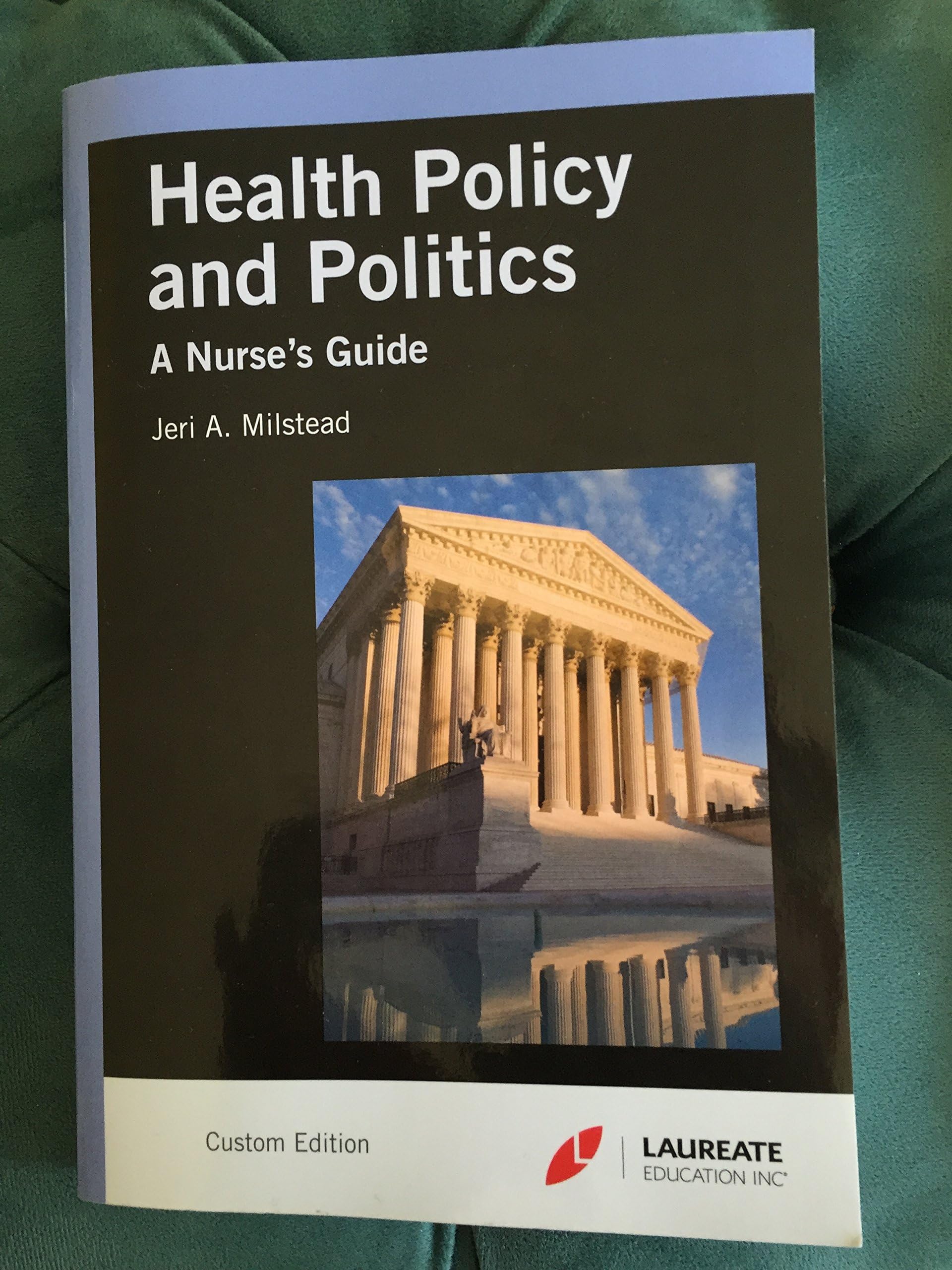 Health Policy And Politics: A Nurse's Guide (Milstead, Health Policy and Politics) 4th Edition
