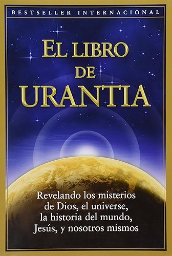 El Libro de Urantia: Revelando Los Misterios de Dios, El Universo, Jesus Y Nosotros Mismos (ALQUIMICA)