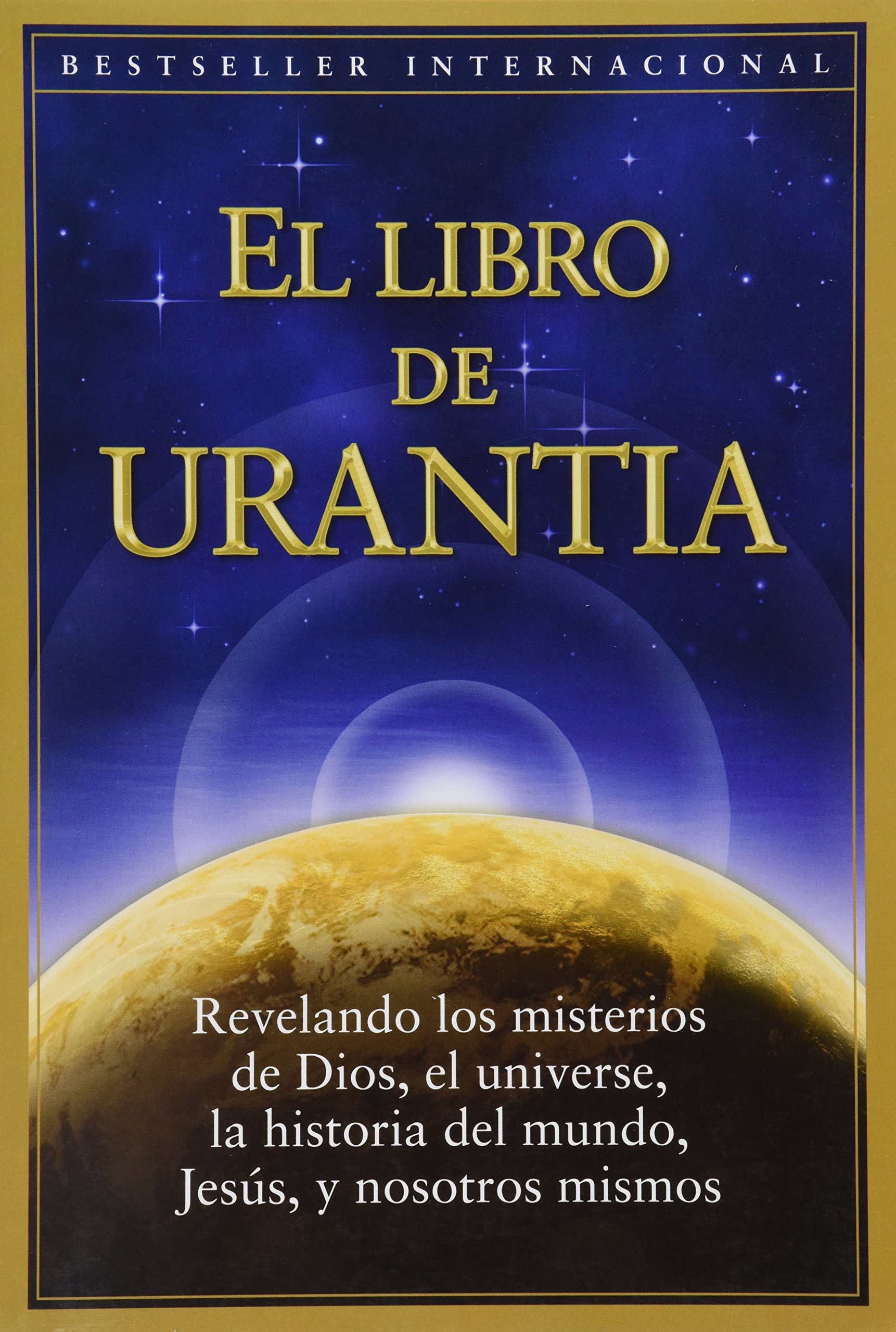 El Libro de Urantia: Revelando Los Misterios de Dios, El Universo, Jesus Y...