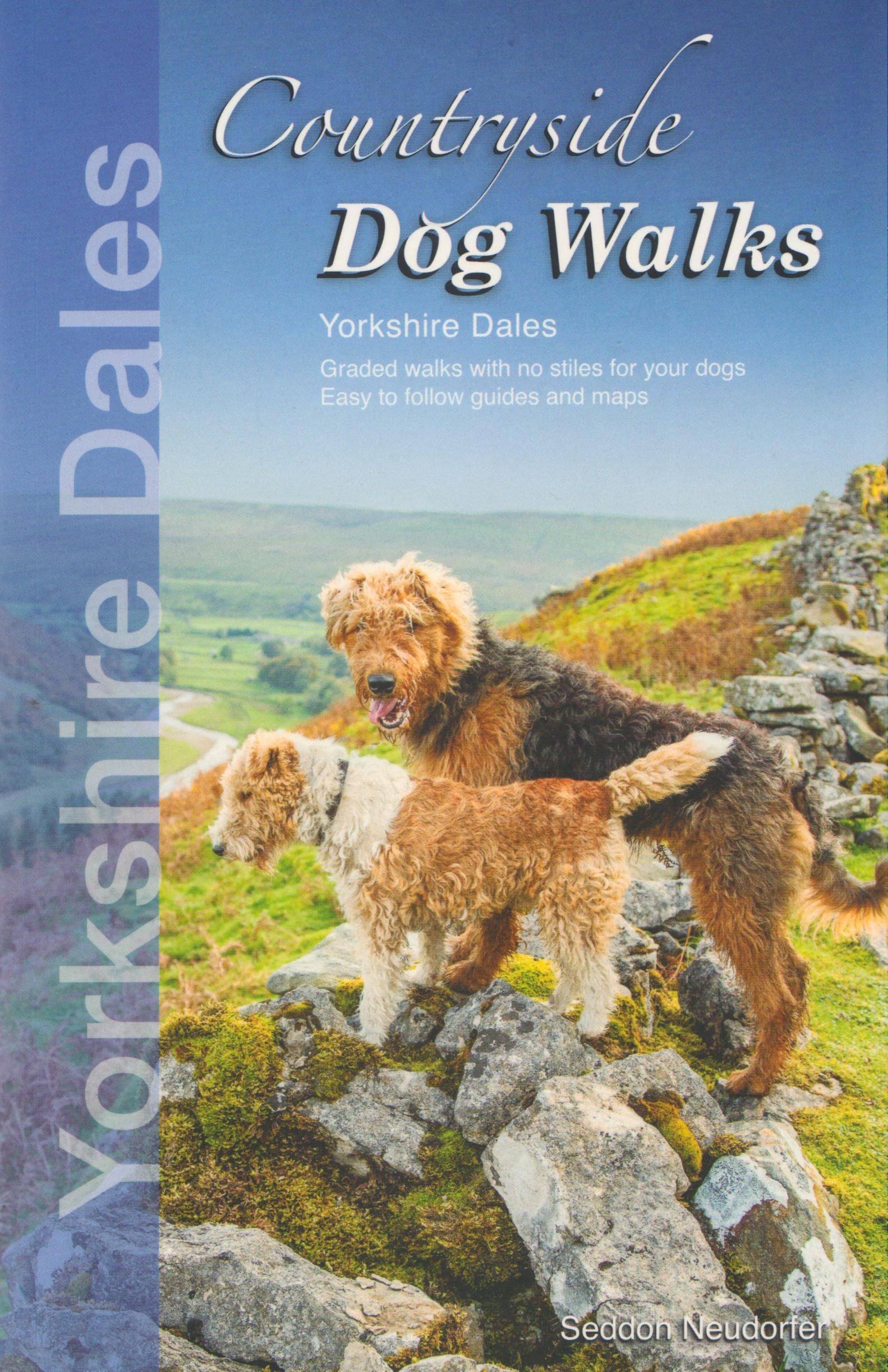 Countryside Dog Walks: Yorkshire Dales: Graded walks with no stiles for your dogs