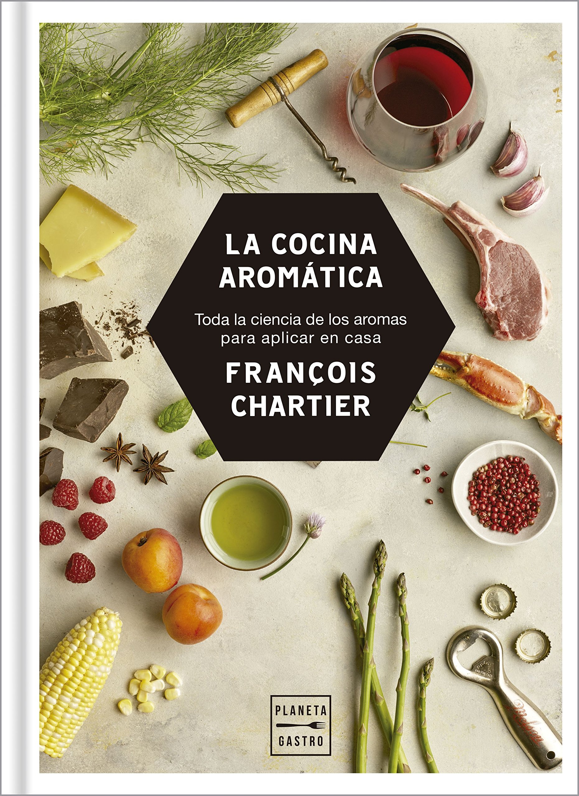 La cocina aromática: Toda la ciencia de los aromas para cocinar en casa