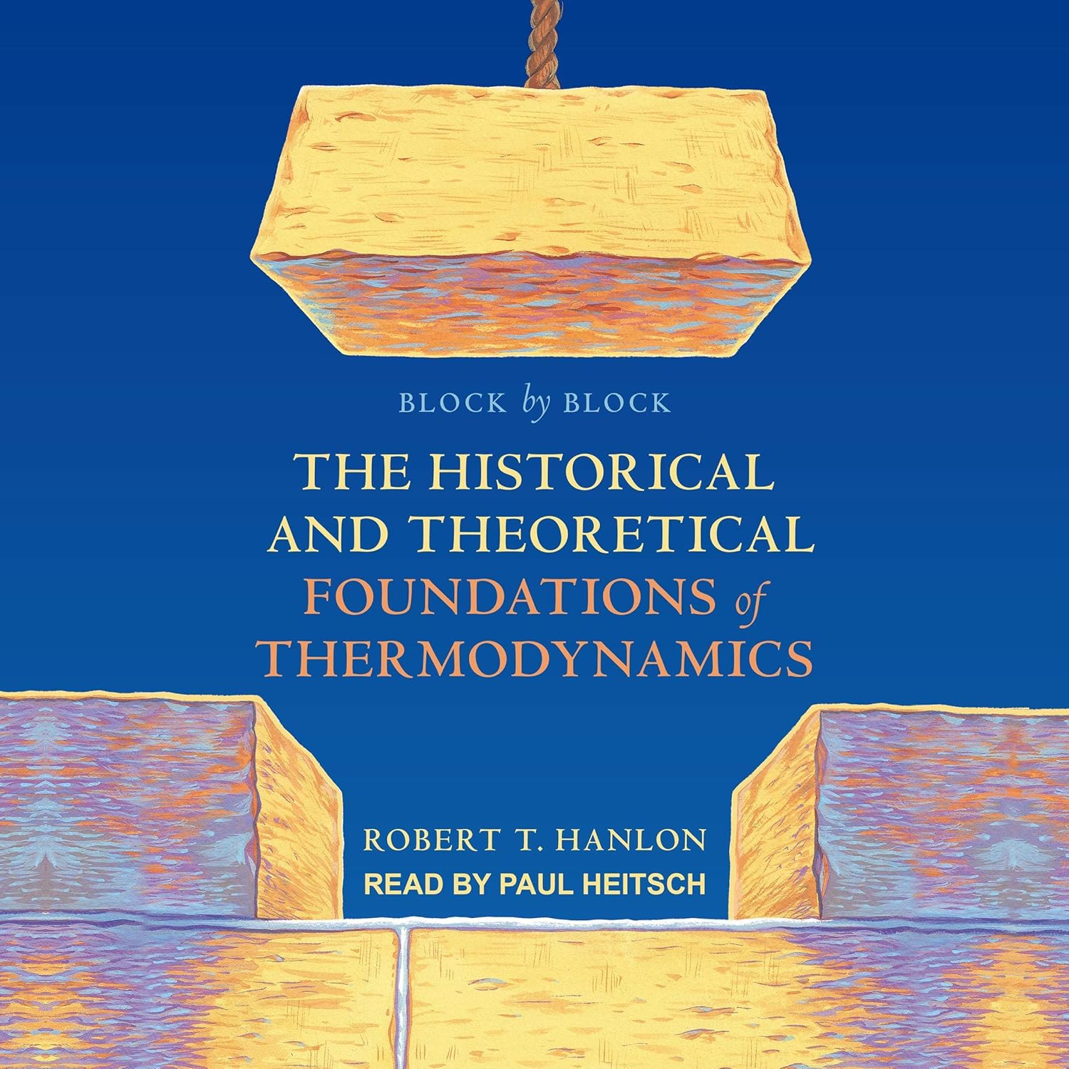 Block by Block: The Historical and Theoretical Foundations of Thermodynamics    
	                
	            

                 
                        Audible Audiobook 
                  
                        – Unabridged