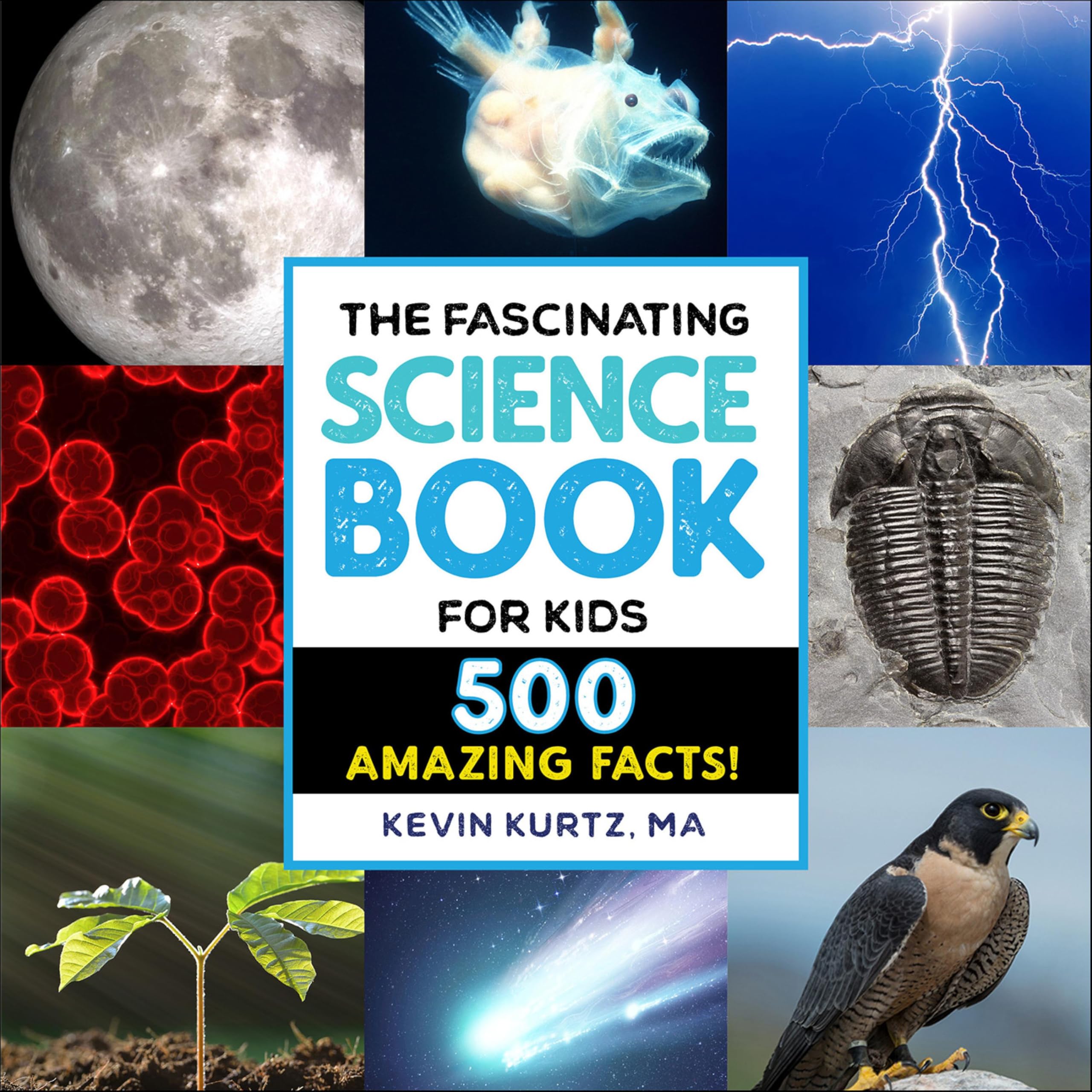The Fascinating Science Book for Kids: 500 Amazing Facts!