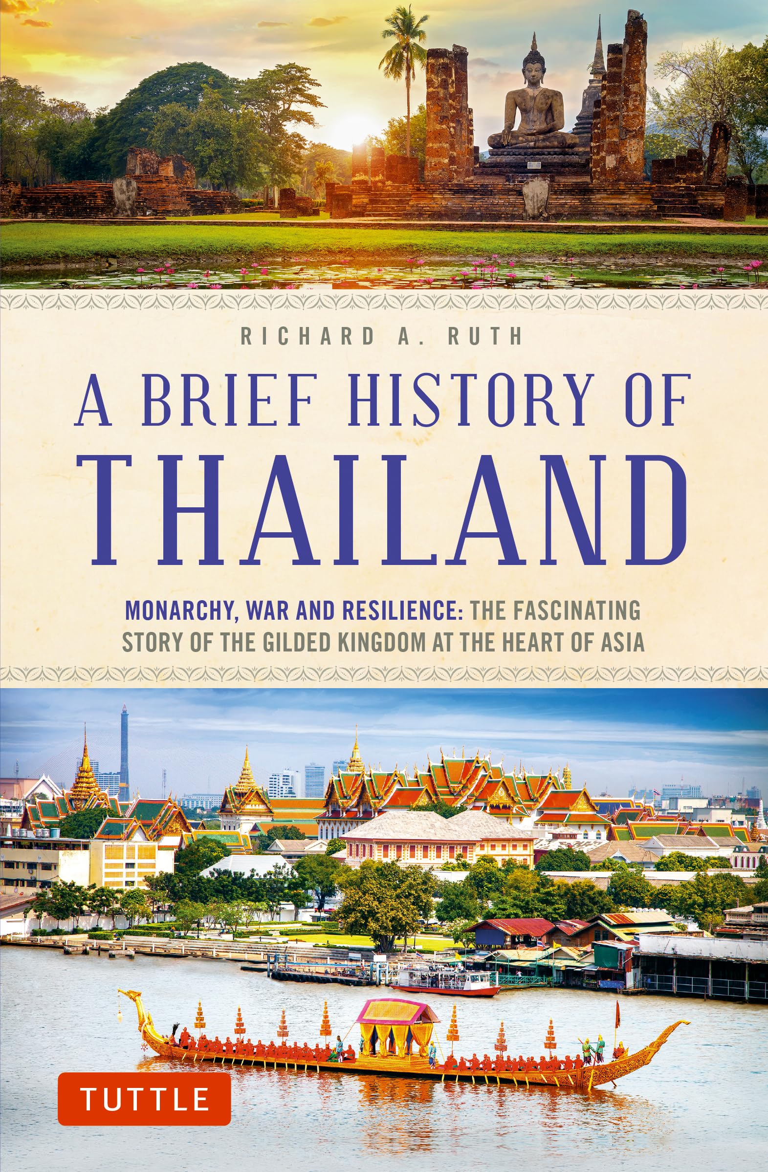 A Brief History of Thailand: Monarchy, War and Resilience: The Fascinating Story of the Gilded Kingdom at the Heart of Asia (Brief History of Asia Series)