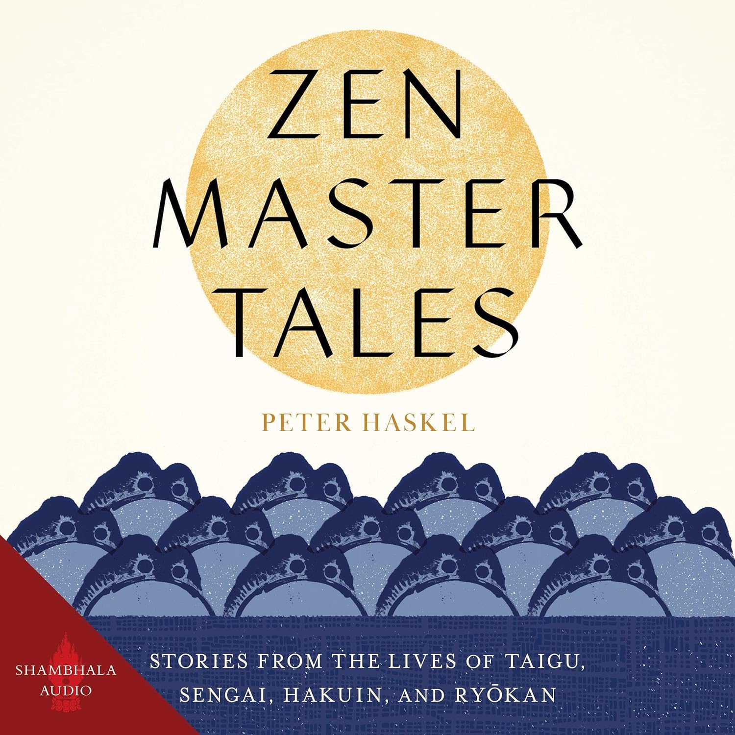 Stories from the Lives of Taigu, Sengai, Hakuin, and Ryokan