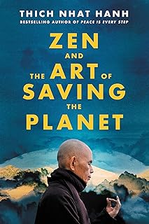 Zen and the Art of Saving the Planet: Harnessing the Power of Mindfulness for a Regenerative World, Personal Growth, and Inner Peace