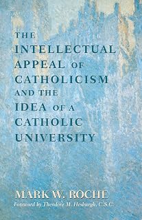 Intellectual Appeal of Catholicism and the Idea of a Catholic University, The