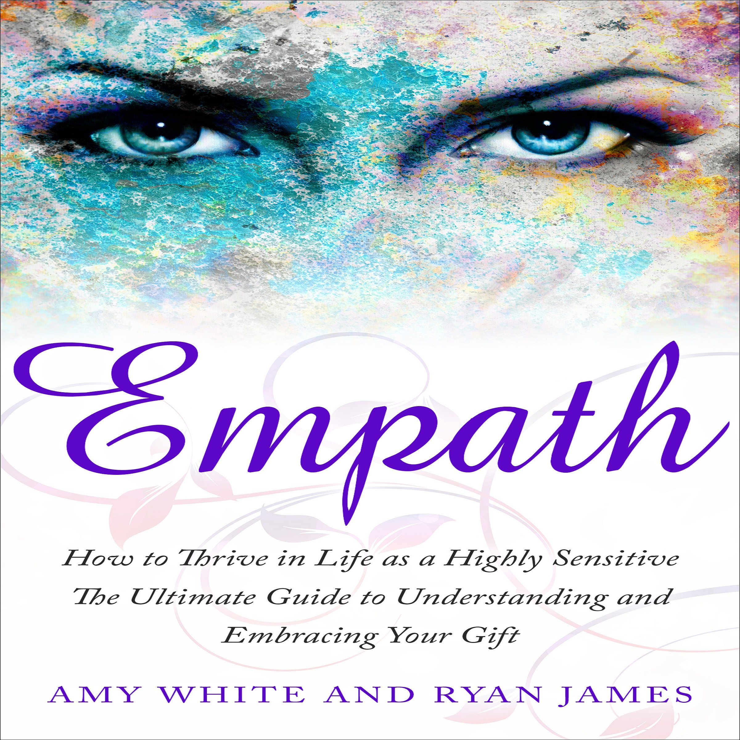 Cover art for Empath: How to Thrive in Life as a Highly Sensitive - The Ultimate Guide to Understanding and Embracing Your Gift