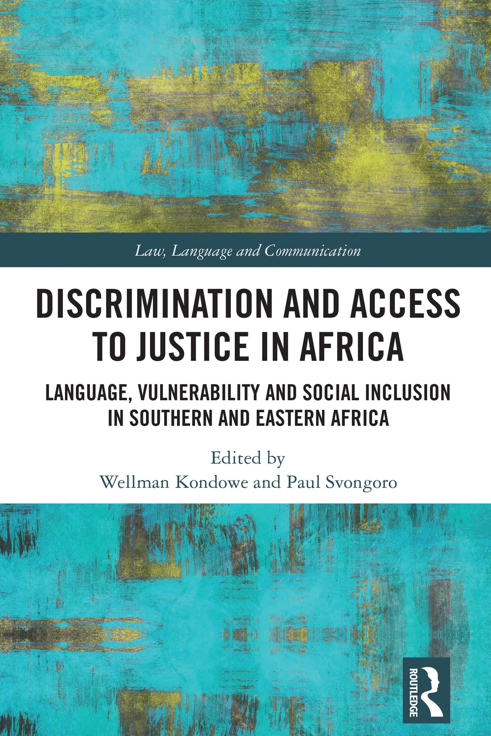 Discrimination and Access to Justice in Africa: Language, Vulnerability and Social Inclusion in Southern and Eastern Africa (Law, Language and Communication)