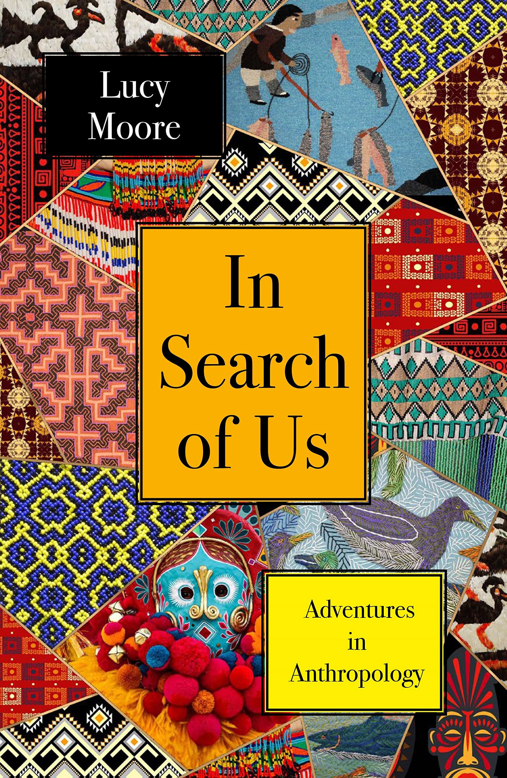 In Search of Us: Adventures in Anthropology By Lucy Moore