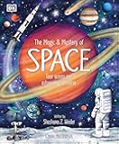 The Magic and Mystery of Space: Tour Across Our Astounding Universe (The Magic and Mystery of the Natural World)