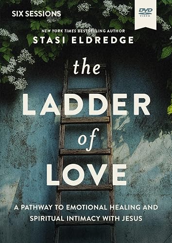 The Ladder of Love Video Study: A Pathway to Emotional Healing and Spiritual Intimacy with Jesus