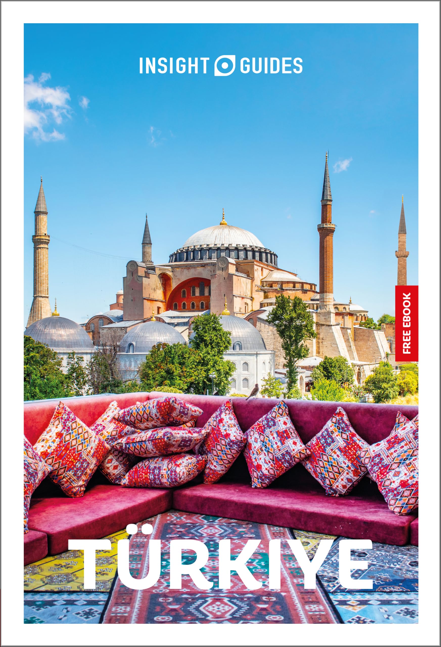 Insight Guides Turkiye: Travel Guide with eBook: 2026-2027 | Culture & Society | Must-See Sights | Stunning Photos | Expert Advice | Covers: Istanbul, Cappadocia, Ephesus and more