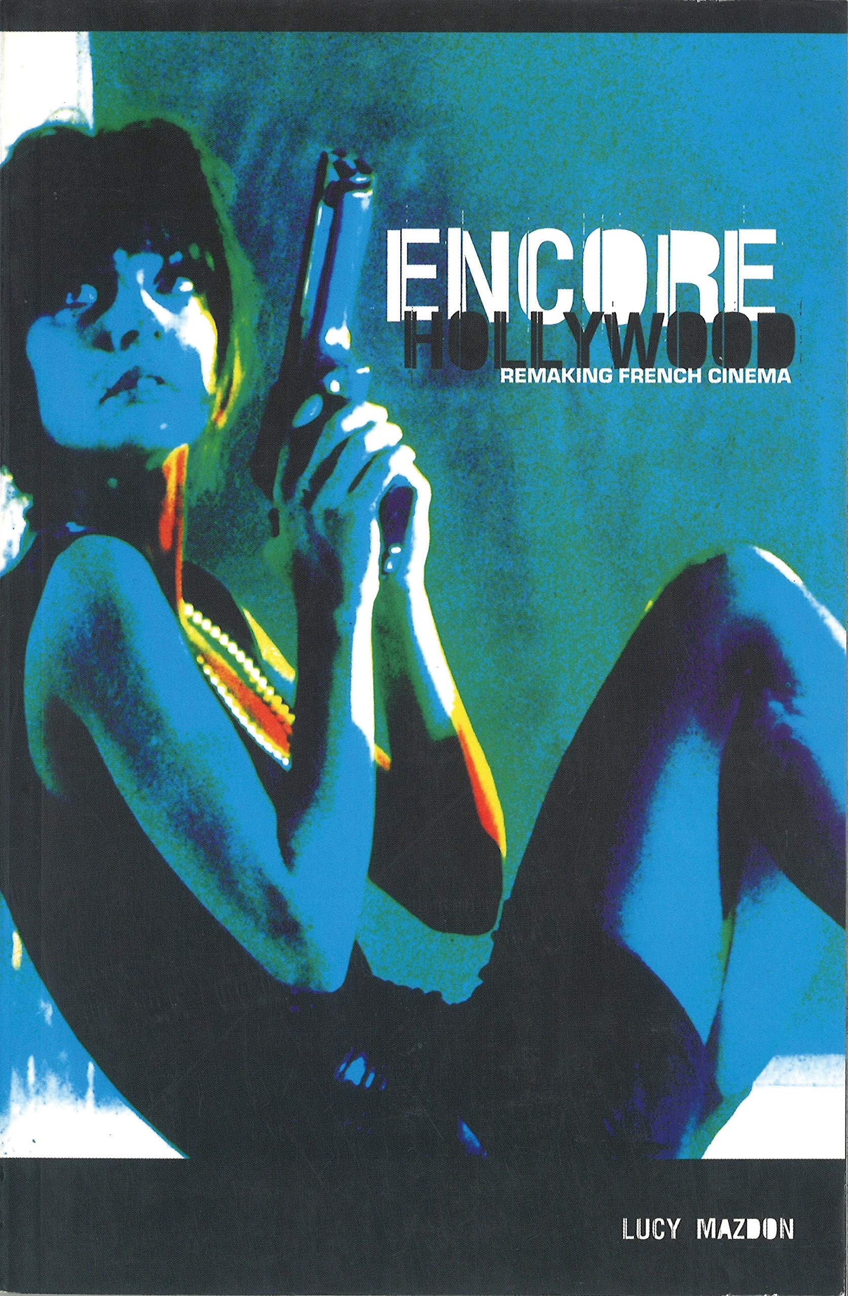 Buy Encore Hollywood: Remaking French Cinema (Distributed for the British Film Institute) — BookShops.in