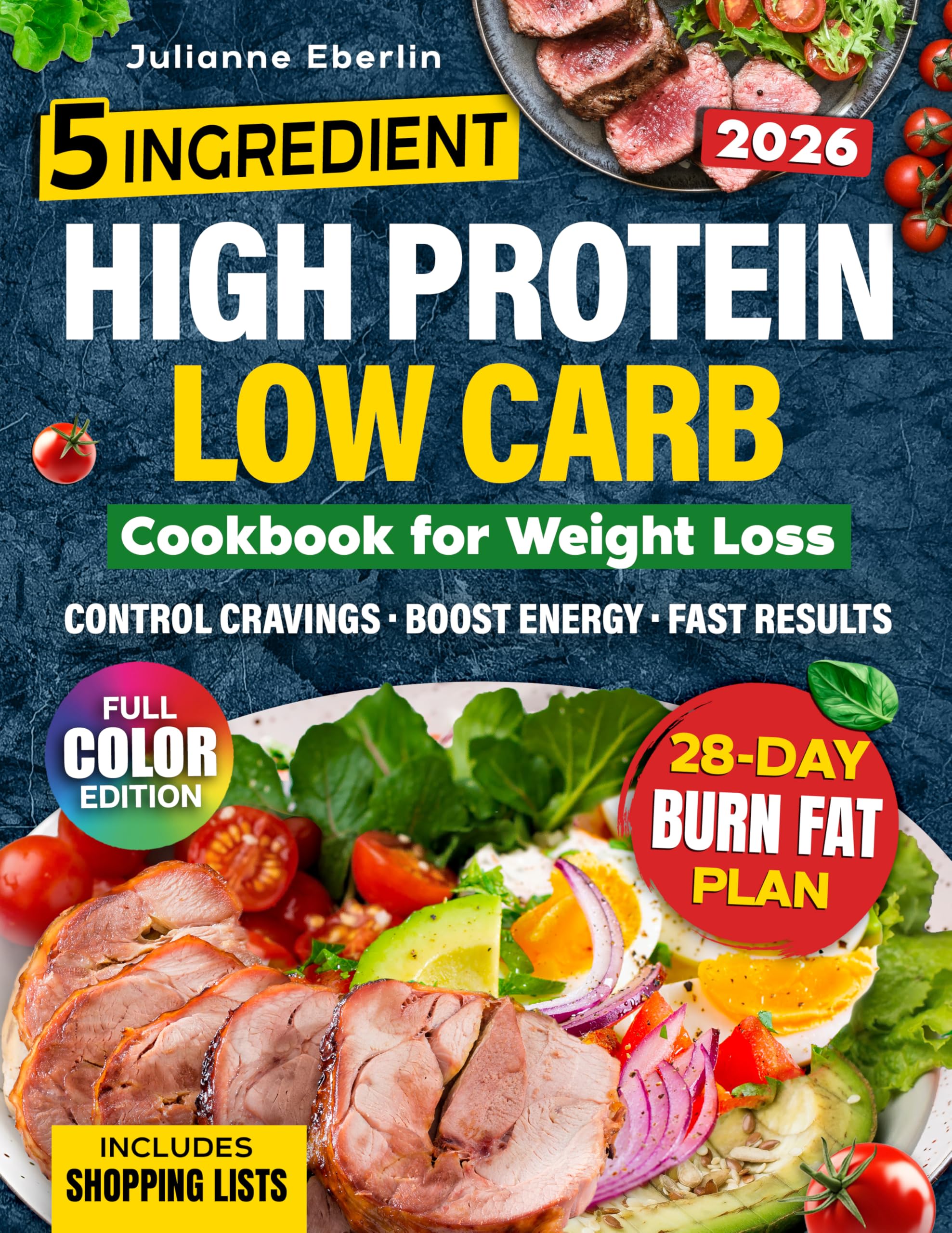 5-Ingredient High Protein Low Carb Cookbook for Weight Loss: Easy Diet Recipes for Beginners to Burn Fat, Control Cravings, Boost Energy & Follow a Simple 28-Day Meal Plan for Fast Results