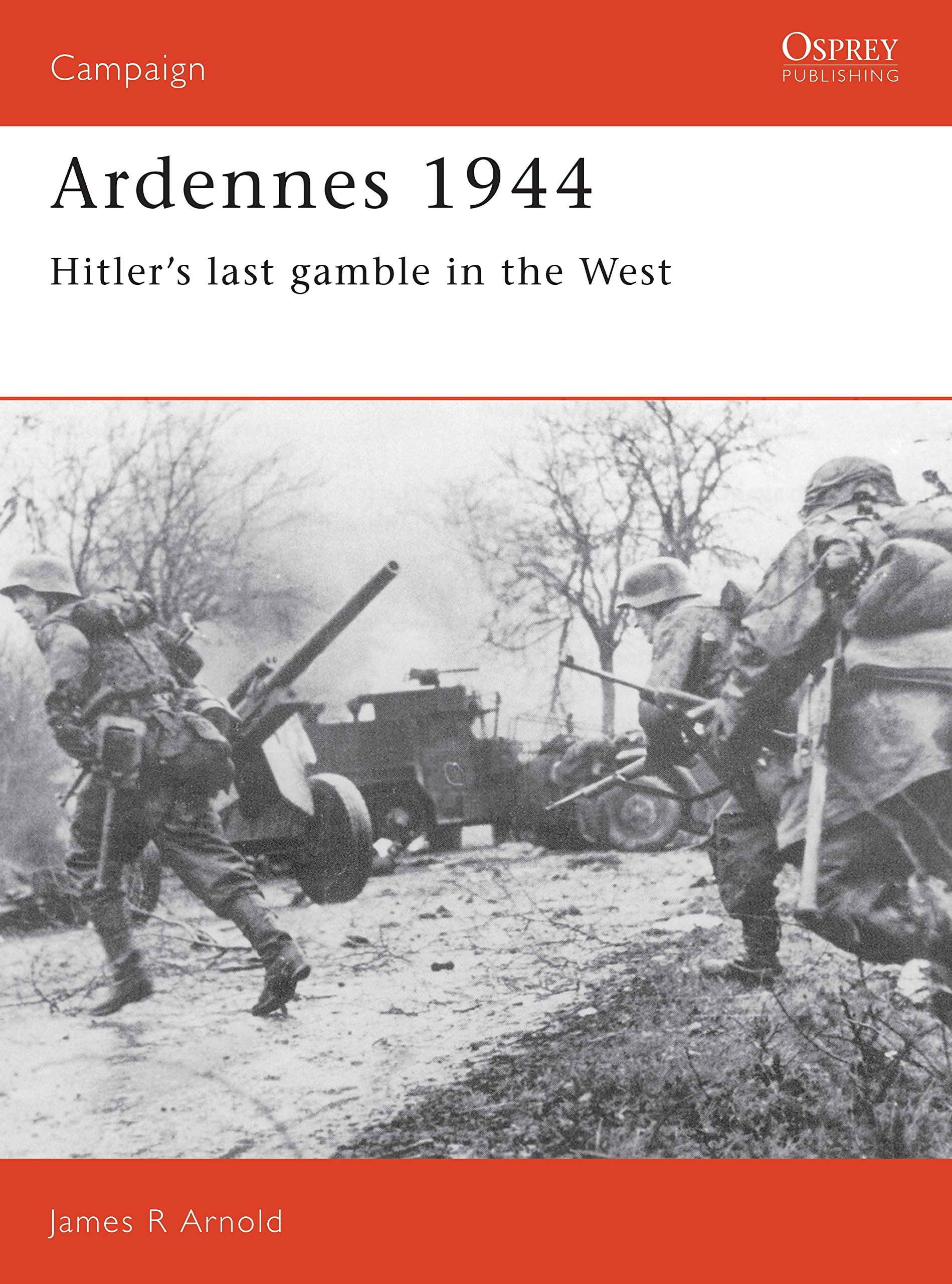 Campaign 005 - Ardennes 1944 : Hitler's Last Gamble in the West (Campaign Ser.),