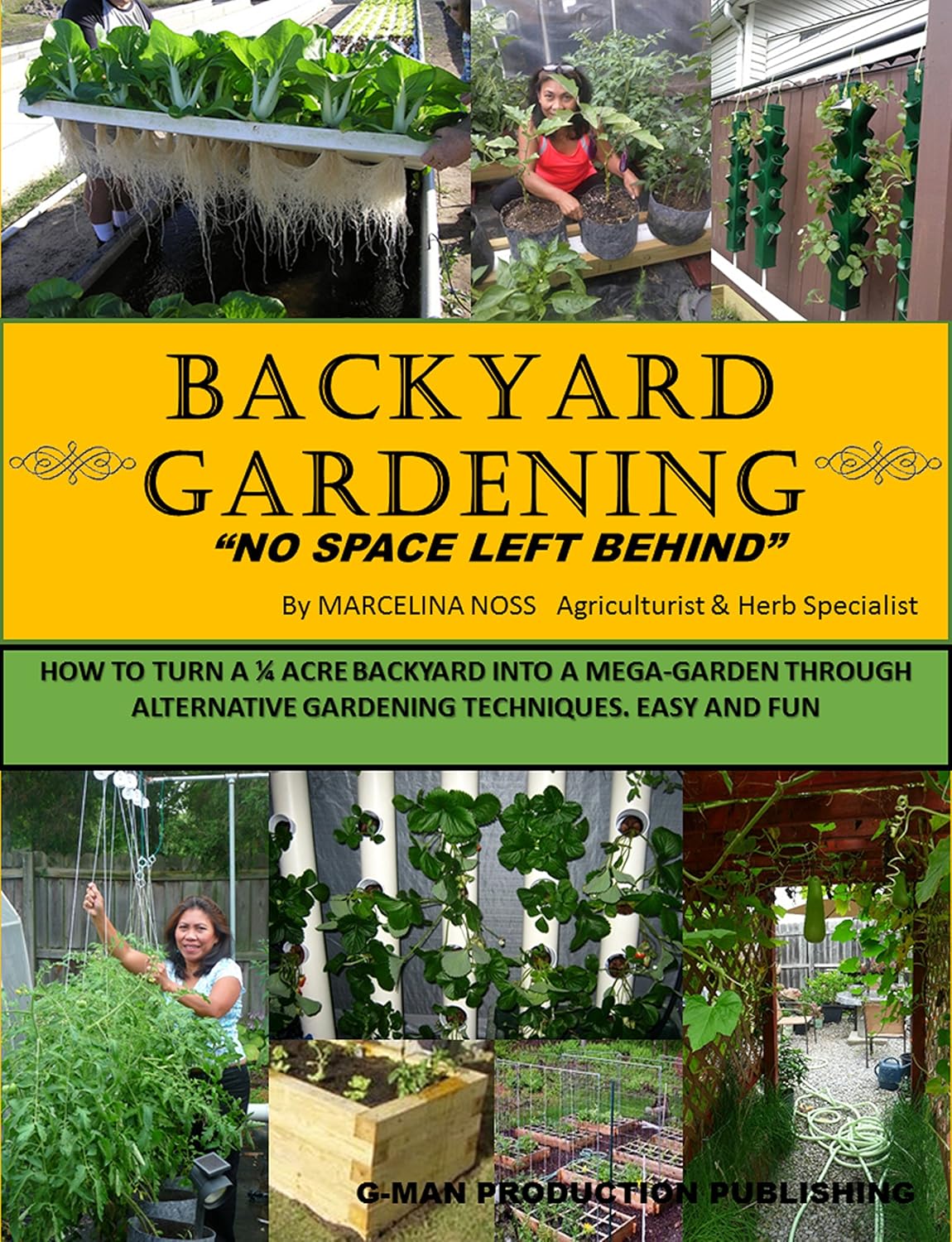 BACKYARD GARDENING No Space Left Behind Turn a 1/4 Acre