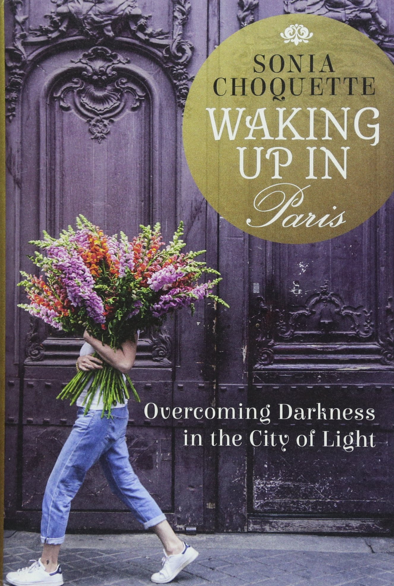 Waking Up in Paris: Overcoming Darkness in the City of Light: Choquette,  Sonia: 9781401944469: Books - Amazon.ca