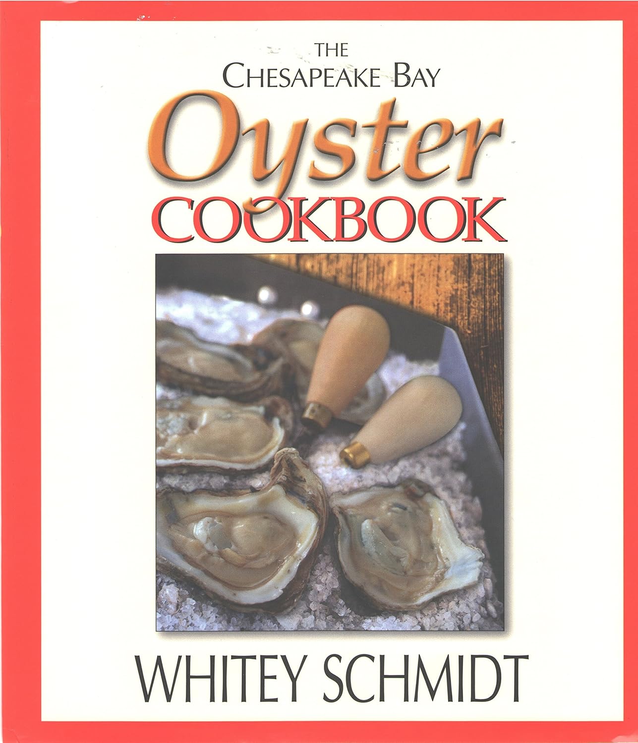 The Chesapeake Bay Oyster Cookbook Kindle edition by Schmidt, Whitey