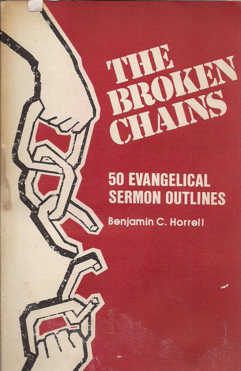 The broken chains [50 evangelical sermon outlines] Horrell, Benjamin