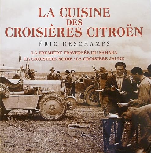 La cuisine des croisières Citroën - la première traversée du Sahara, la croisière noire, la croisière jaune