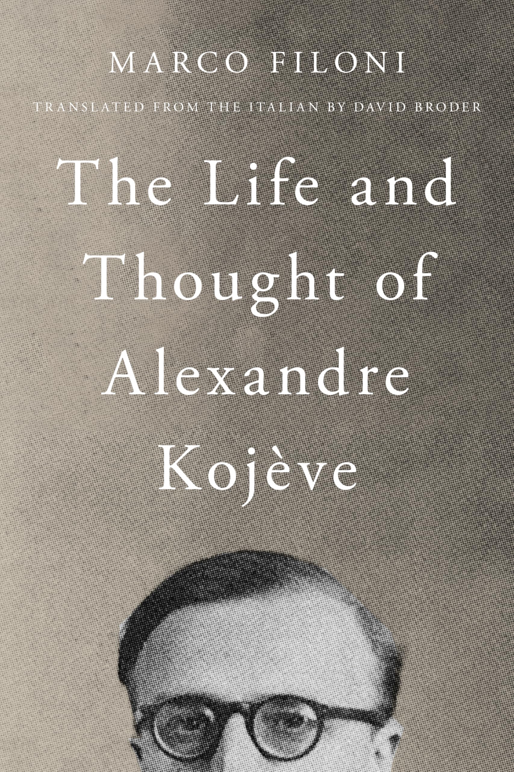 The Life and Thought of Alexandre Kojève