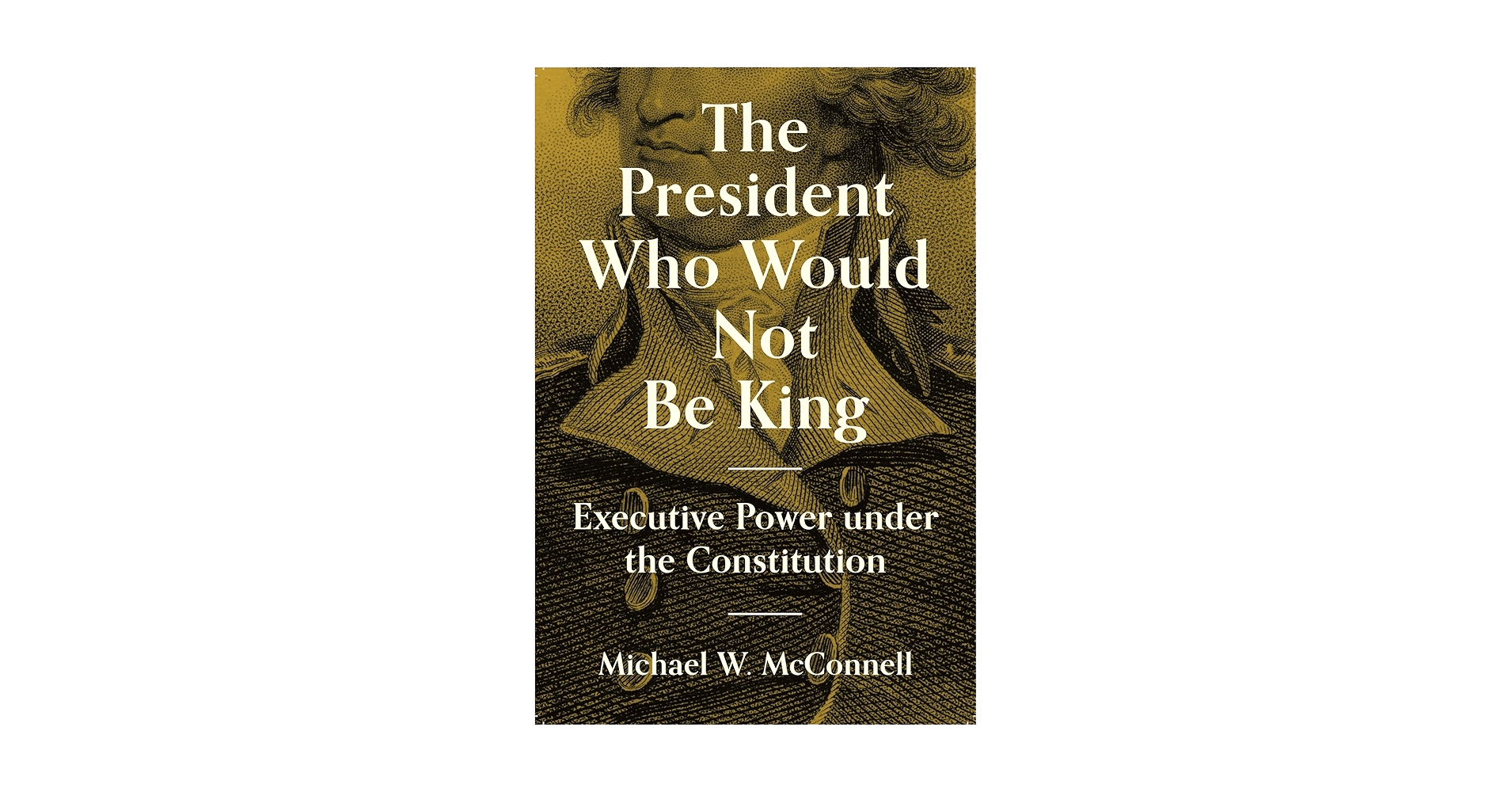The President Who Would Not Be King: Executive Power under