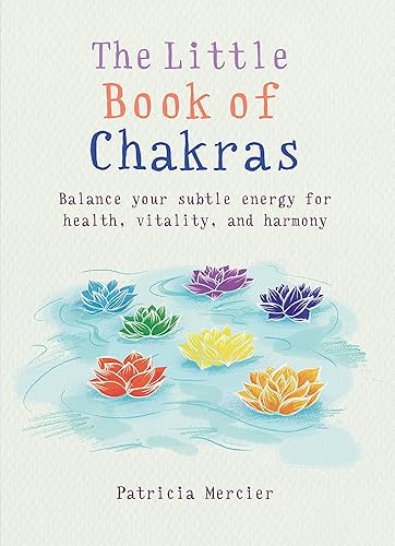 The Little Book of Chakras Balance your subtle energy for health, vitality, and harmony (The Little Book Series)