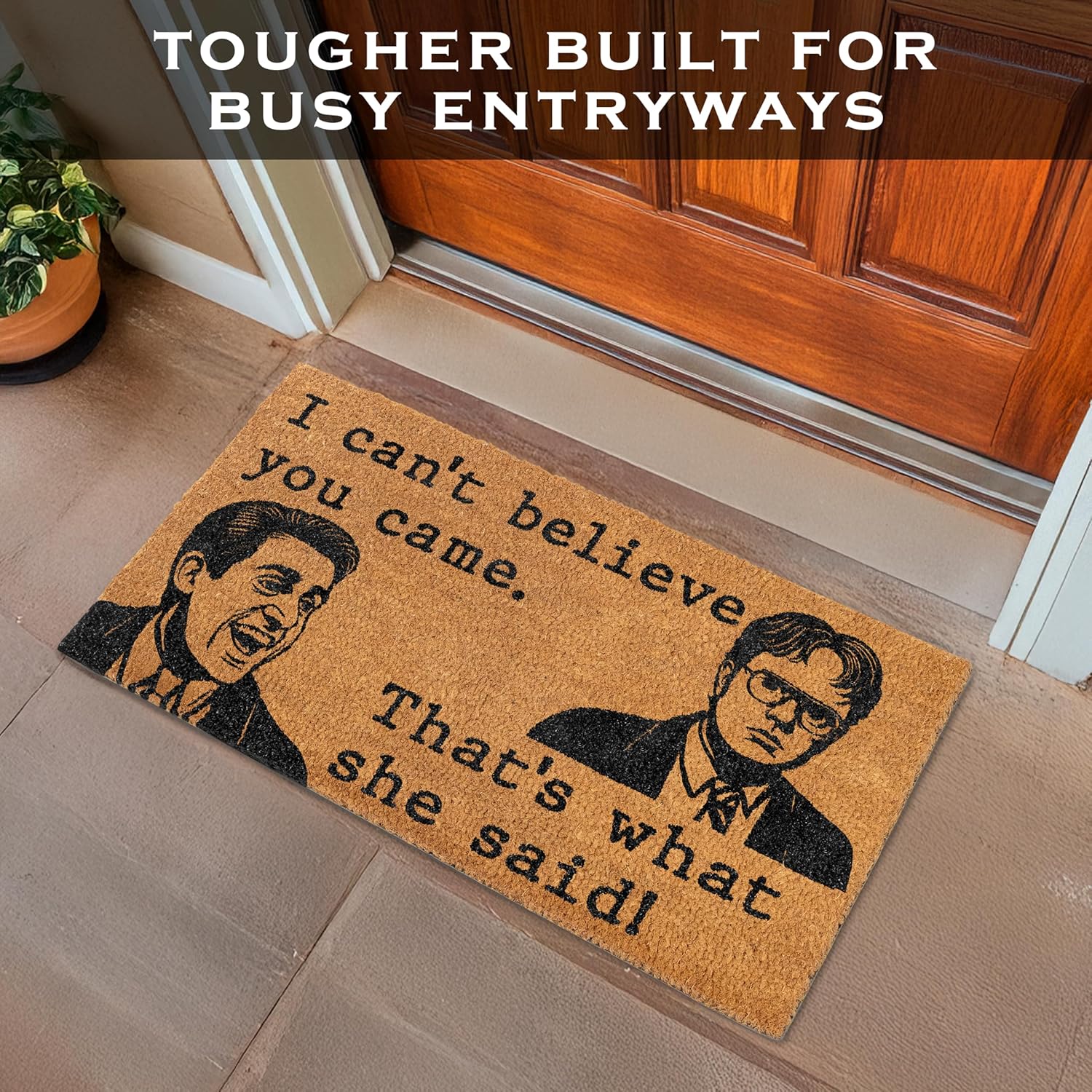 MAINEVENT Can't Believe You Came, That's What She Said Door Mat 30x17 Inch, Funny Welcome Mat for Covered Outdoor Area, Office Door Mat, Nerd Welcome Mat, Funny Geek Gift