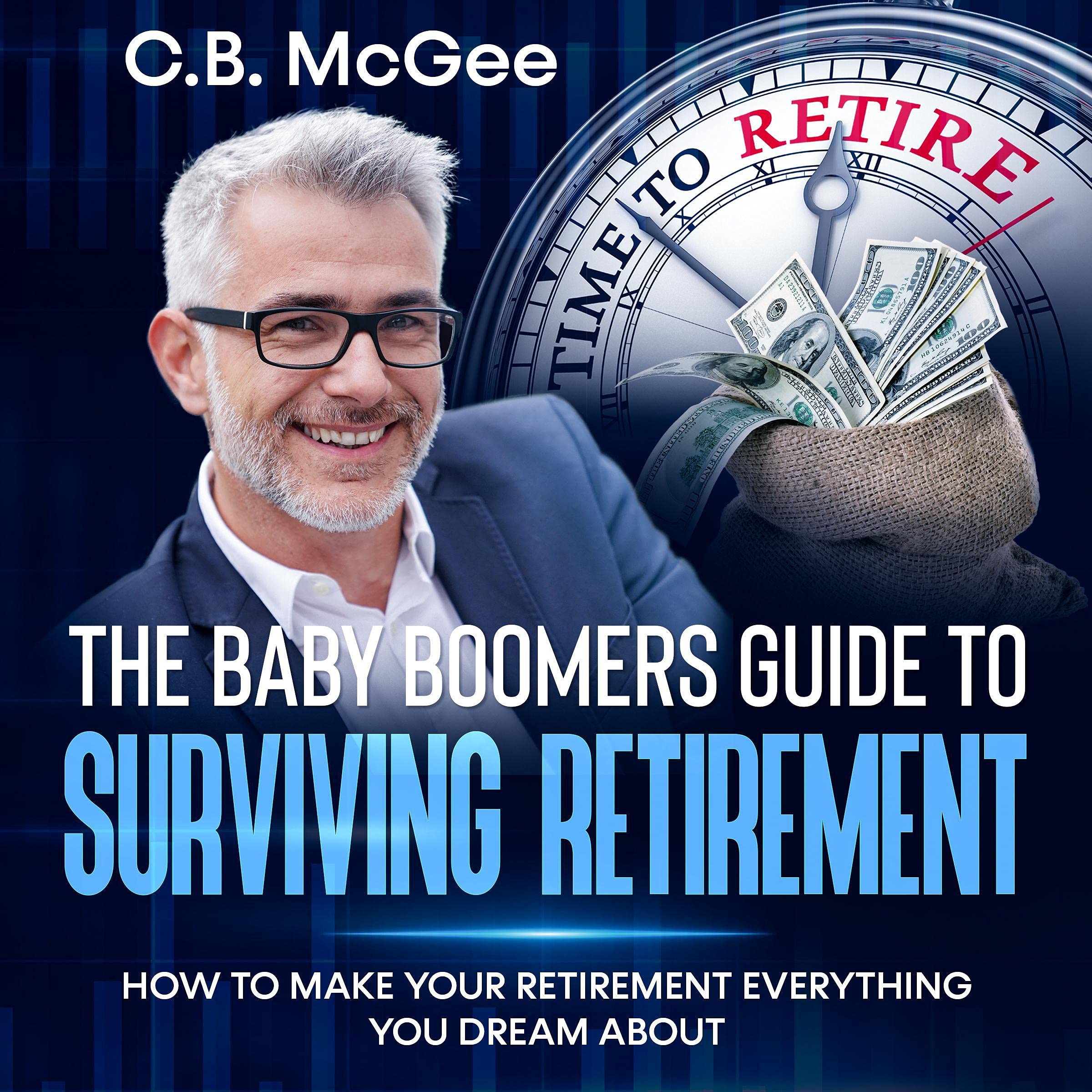 Cover art for The Baby Boomer’s Guide to Surviving Retirement: How to Make Your Retirement Everything You Dream About