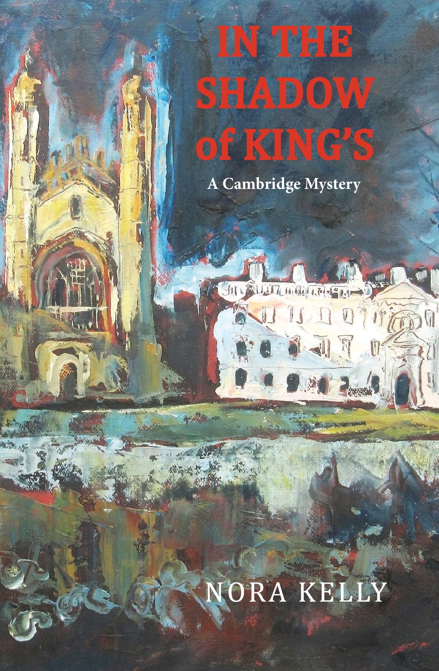 In The Shadow of King's: A Cambridge Mystery. Kelly 9781915530882 New**