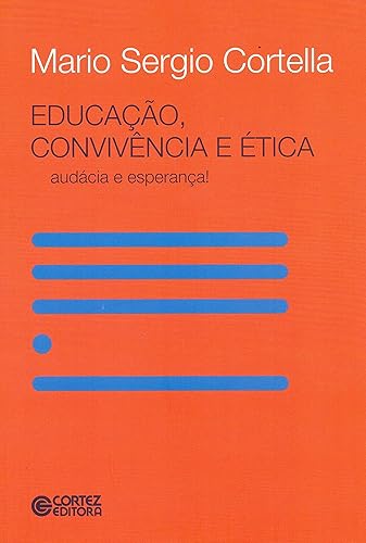 Educação, convivência e ética - audácia e esperança!: audácia e esperança!