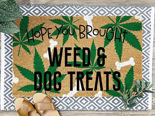 Felpudo para puerta delantera con texto en inglés "Hope You Brought Weed & Dog Treats Doorfels" ("Hope You Brought Weed & Dog Treats"), regalo de