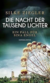 Die Nacht der tausend Lichter: Spannung trifft Romantik. Der Auftakt der Weinheim-Krimireihe von SPIEGEL-Bestsellerautorin Silke Ziegler. Kriminalroman: Ein Fall für Sina Engel