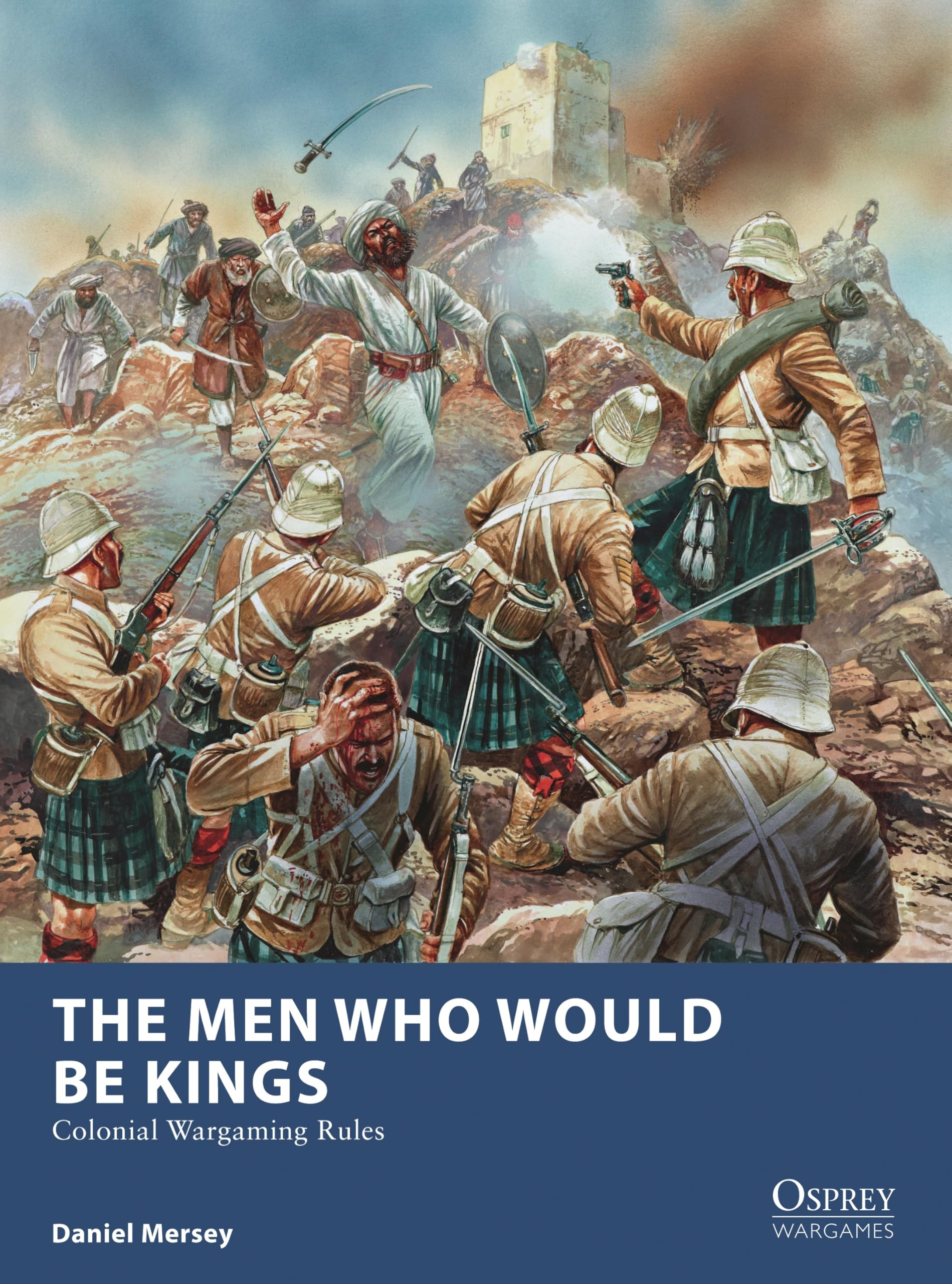 The Men Who Would Be Kings: Colonial Wargaming Rules (Osprey Wargames)
