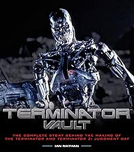 Terminator Vault The Complete Story Behind the Making of The Terminator and Terminator 2 Judgment Day