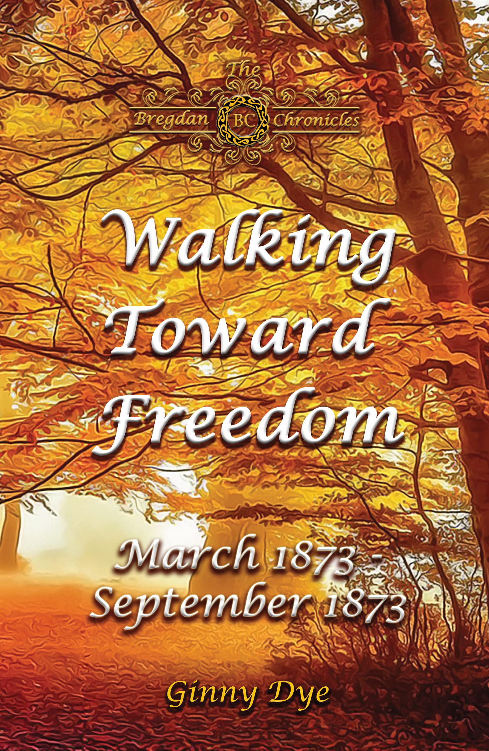 Walking Toward Freedom (# 20 in The Bregdan Chronicles Historical Fiction Romance Series)