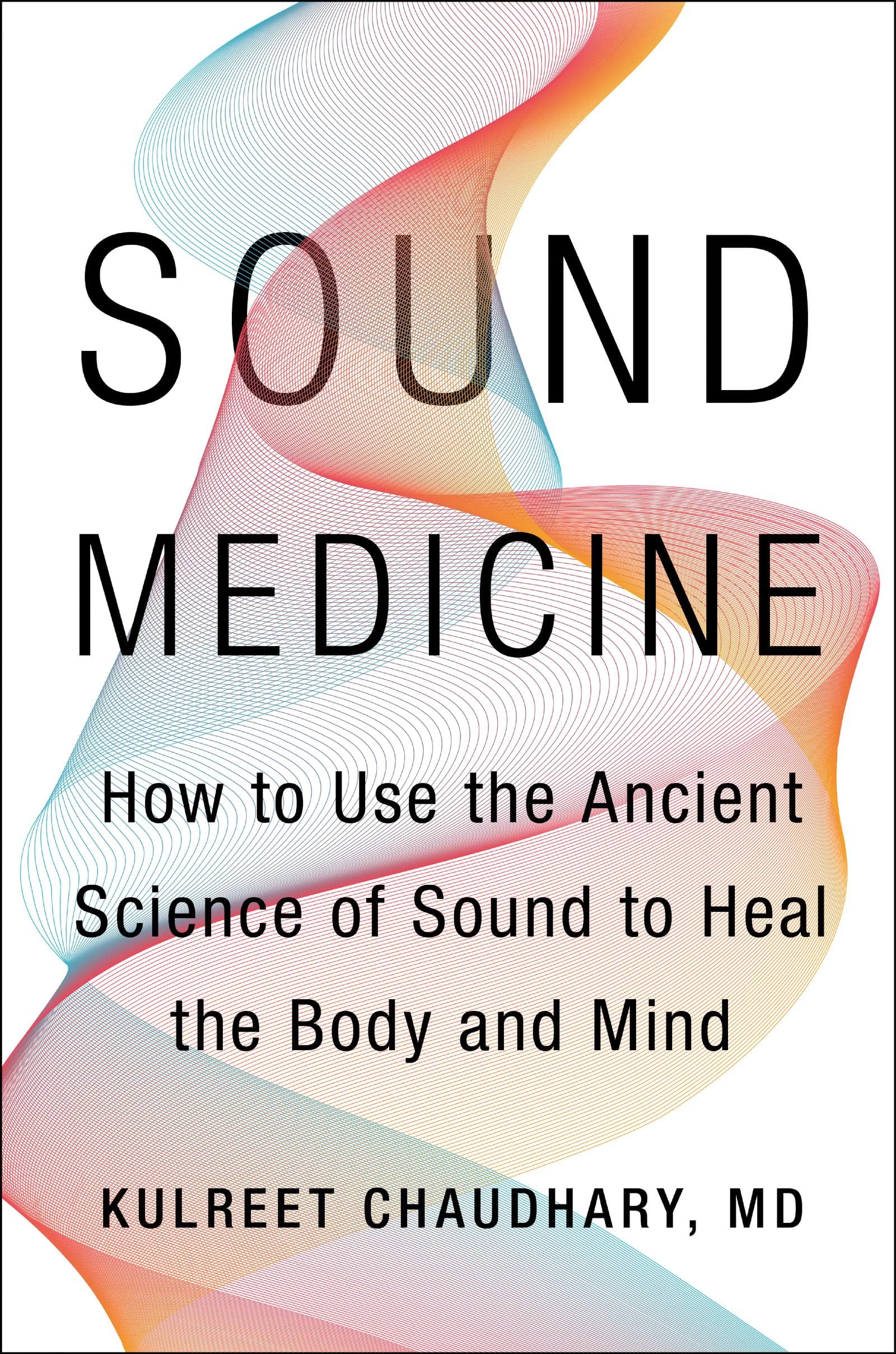 Harper Sound Medicine: How to Use the Ancient Science of Sound to Heal the Body and Mind