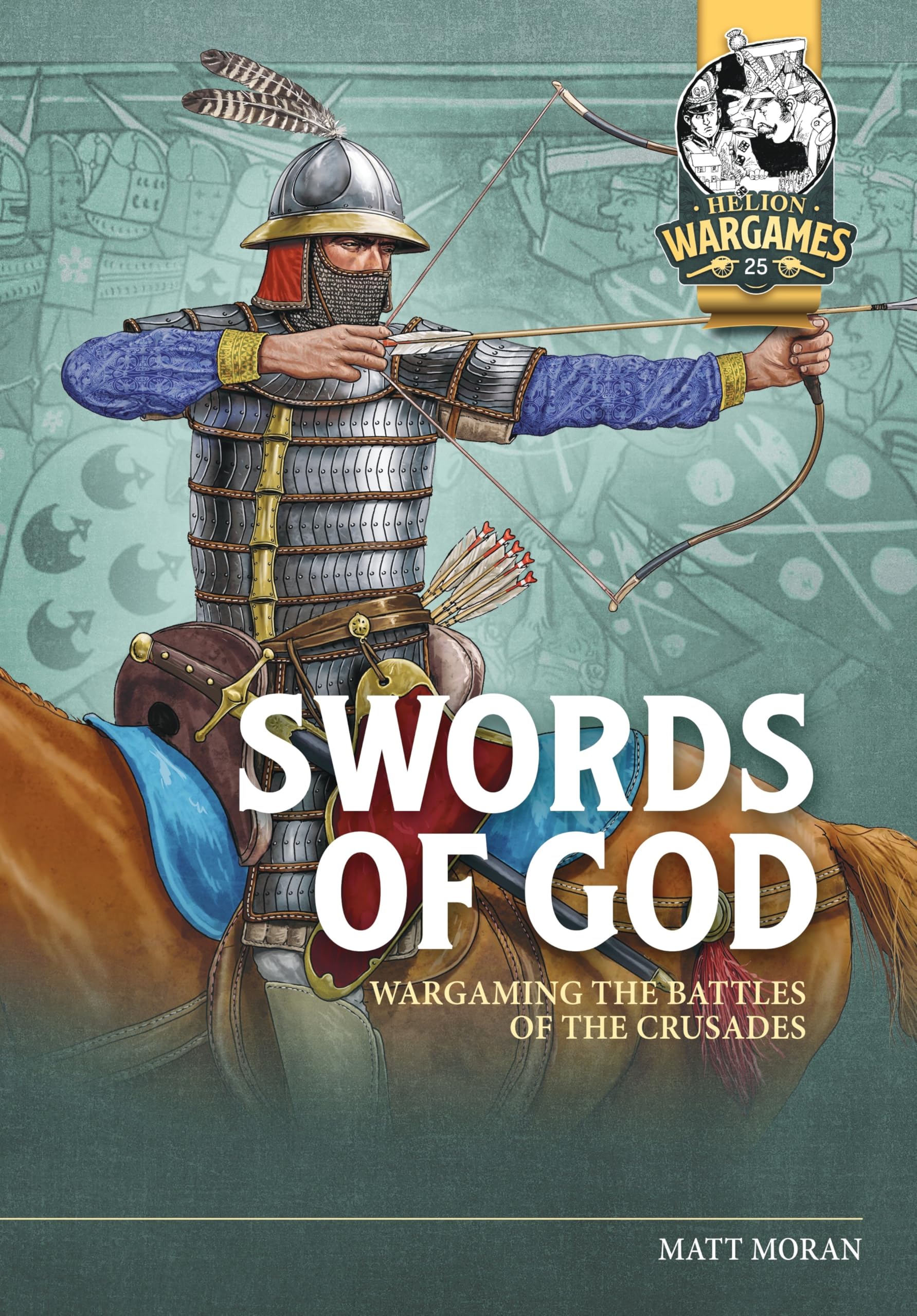 Swords of God: Wargaming Battles of the Crusades: 25 (Helion Wargames)