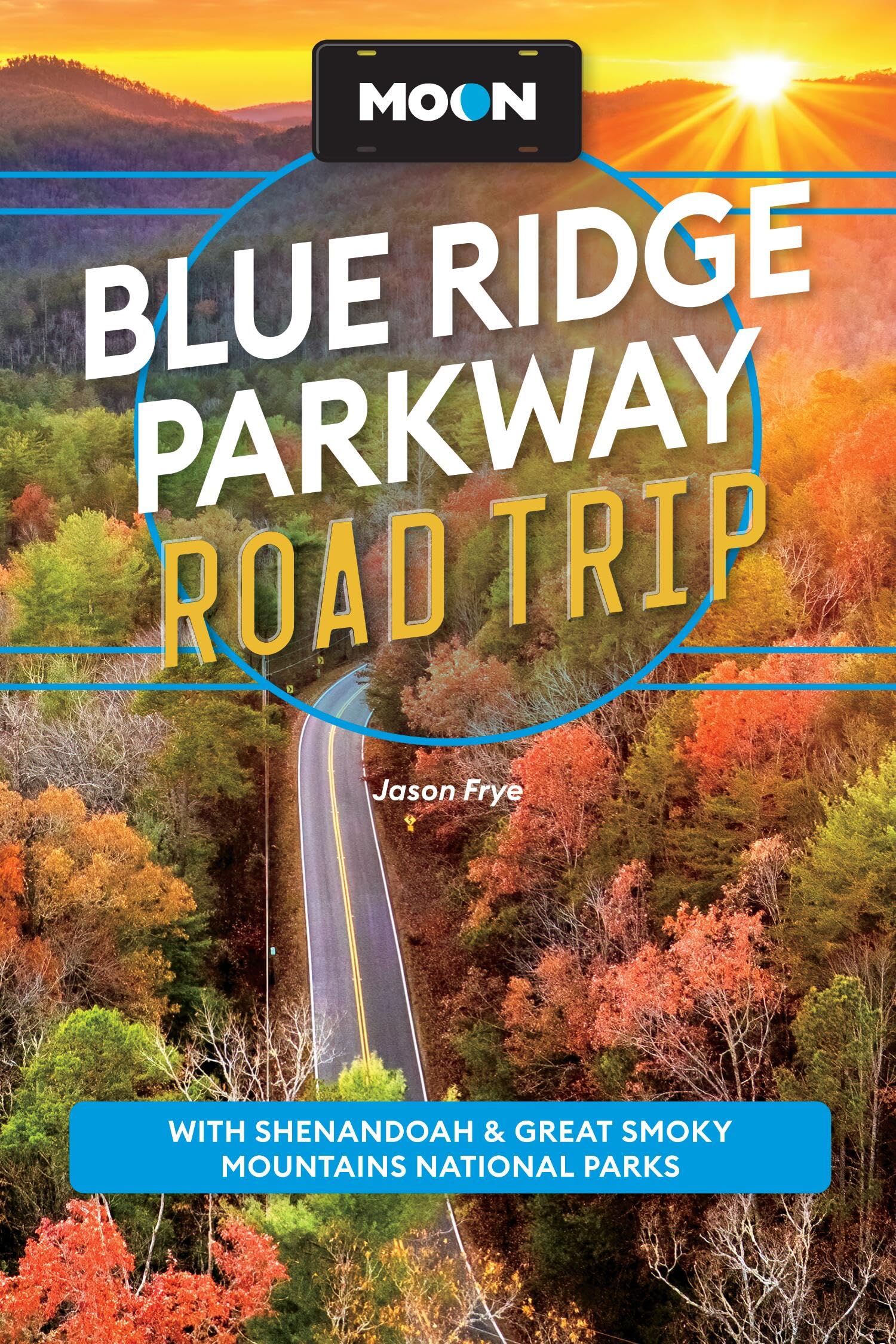 Moon Blue Ridge Parkway Road Trip: With Shenandoah & Great Smoky Mountains National Parks (Fifth Edition)