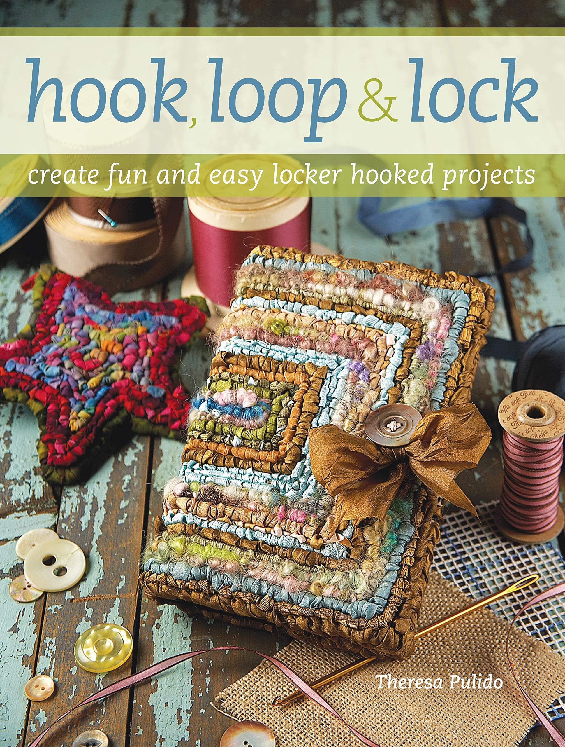 Hook, Loop 'n' Lock: Create Fun and Easy Locker Hooked Projects Paperback – March 24, 2009