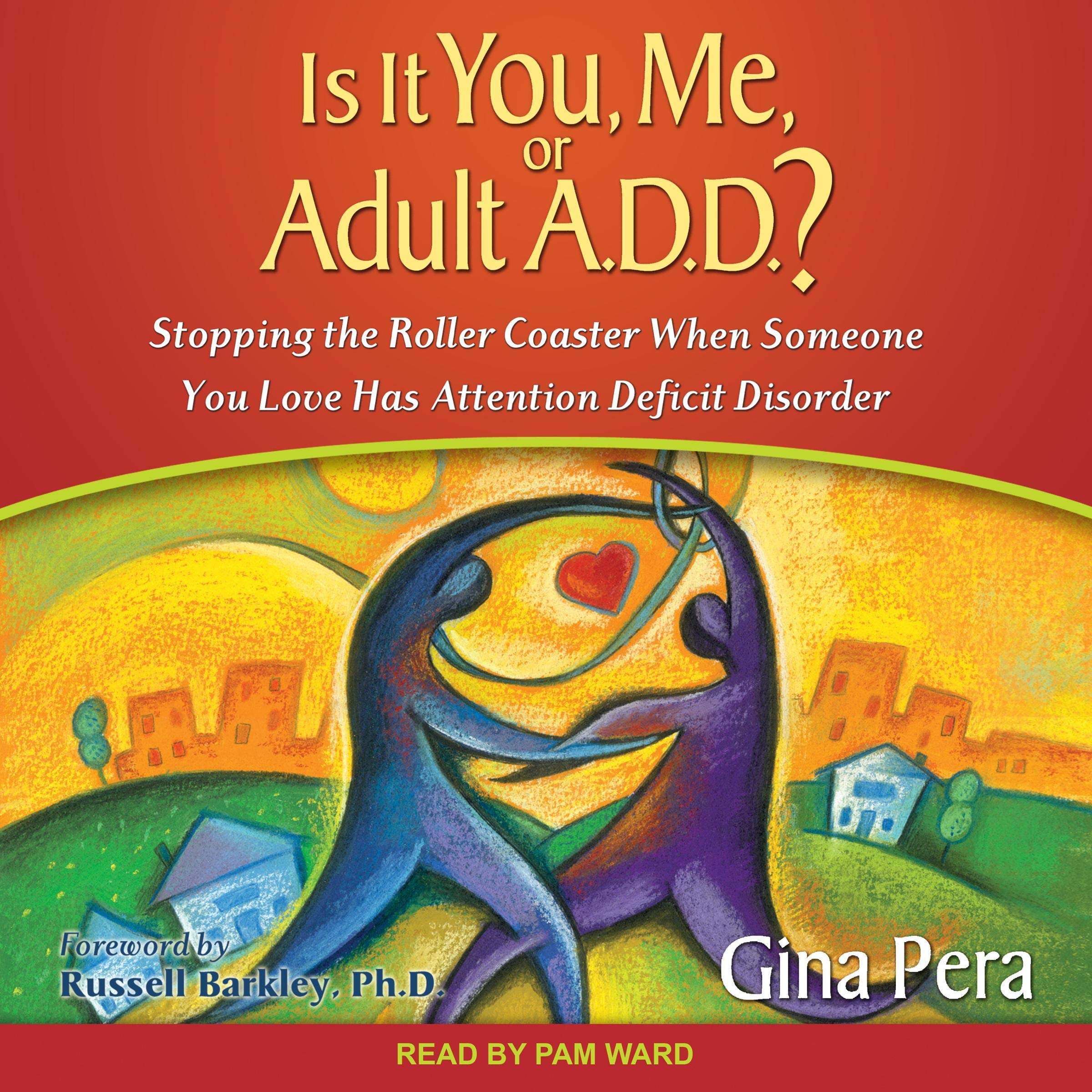 Is It You, Me, or Adult A.D.D.?