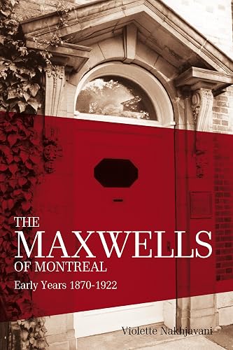 The Maxwells of Montreal: Early Years 1870-1922 (The Maxwell of Montreal Book 1) (English Edition)