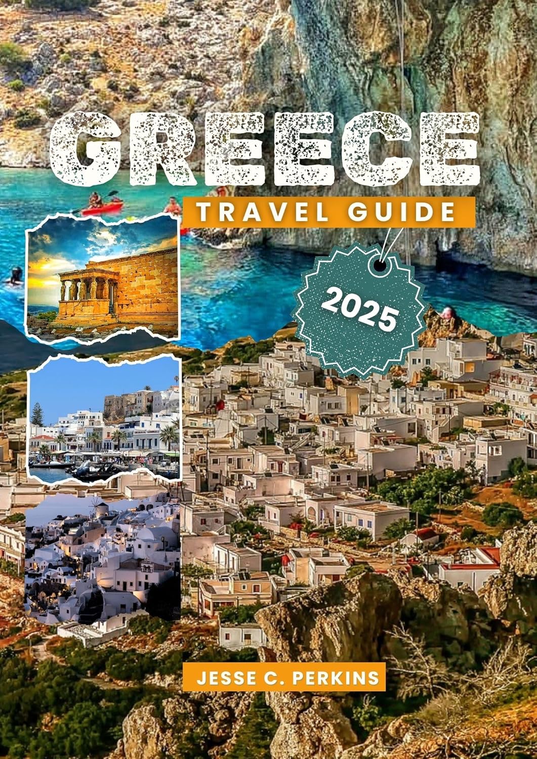 GREECE TRAVEL GUIDE 2025 Discovering the History, Beauty